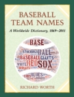 Image for Baseball team names: a worldwide dictionary, 1869-2011