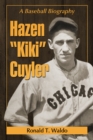 Image for Hazen &quot;Kiki&quot; Cuyler: a baseball biography