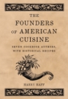 Image for Founders of American Cuisine: Seven Cookbook Authors, with Historical Recipes