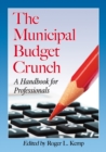 Image for Municipal Budget Crunch: A Handbook for Professionals