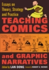 Image for Teaching comics and graphic narratives: essays on theory, strategy and practice