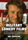 Image for Military Comedy Films: A Critical Survey and Filmography of Hollywood Releases Since 1918