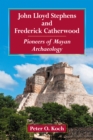 Image for John Lloyd Stephens and Frederick Catherwood: Pioneers of Mayan Archaeology