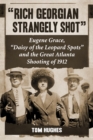 Image for &amp;quot;Rich Georgian Strangely Shot&amp;quot;: Eugene Grace, &amp;quot;Daisy of the Leopard Spots&amp;quot; and the Great Atlanta Shooting of 1912