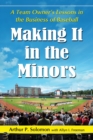 Image for Making it in the minors: a team owner&#39;s lessons in the business of baseball