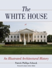 Image for The White House: an illustrated architectural history