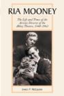 Image for Ria Mooney : The Life and Times of the Artistic Director of the Abbey Theatre, 1948-1963