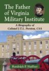Image for The Father of Virginia Military Institute