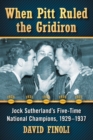 Image for When Pitt Ruled the Gridiron : Jock Sutherland&#39;s Five-Time National Champions, 1929-1937