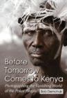 Image for Before Tomorrow Comes to Kenya : Photographing the Vanishing World of the Pokot People