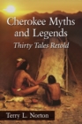 Image for Cherokee Myths and Legends : Thirty Tales Retold