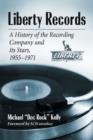 Image for Liberty Records  : a history of the recording company and its stars, 1955-1971