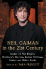Image for Neil Gaiman in the 21st century  : essays on the novels, children&#39;s stories, online writings, comics and other works