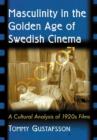 Image for Masculinity in the Golden Age of Swedish Cinema : A Cultural Analysis of 1920s Films