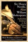 Image for Sir Henry Neville, Alias William Shakespeare : Authorship Evidence in the History Plays