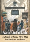 Image for Aaron Burr in exile  : a pariah in Paris, 1810-1811