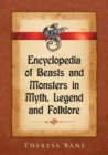Image for Encyclopedia of Beasts and Monsters in Myth, Legend and Folklore