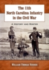 Image for The 11th North Carolina Infantry in the Civil War : A History and Roster