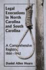 Image for Legal Executions in North Carolina and South Carolina : A Comprehensive Registry, 1866-1962