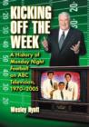 Image for Kicking Off the Week : A History of Monday Night Football on ABC Television, 1970-2005