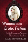 Image for Women and erotic fiction  : critical essays on genres, markets and readers