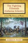 Image for The Fighting Fifteenth Alabama Infantry : A Civil War History and Roster