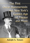 Image for The First Oscar Hammerstein and New York&#39;s Golden Age of Theater and Music