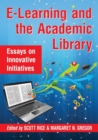 Image for E-learning and the academic library  : essays on innovative initiatives