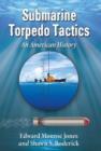 Image for Submarine torpedo tactics  : an American history