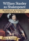 Image for William Stanley as Shakespeare  : evidence of authorship by the Sixth Earl of Derby
