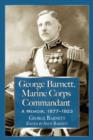 Image for George Barnett, Marine Corps Commandant  : a memoir, 1877/1923