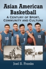 Image for Asian American basketball  : a century of sport, community and culture