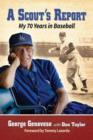 Image for A scout&#39;s report  : my 70 years in baseball