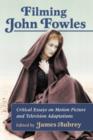 Image for Filming John Fowles  : critical essays on motion picture and television adaptations