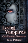 Image for Loving vampires  : our undead obsession