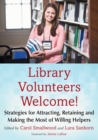 Image for Library volunteers welcome!  : strategies for attracting, retaining and making the most of willing helpers