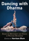 Image for Dancing with Dharma  : essays on movement and dance in western Buddhism