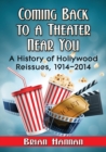 Image for Coming back to a theater near you  : a history of Hollywood reissues, 1914-2014