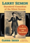 Image for Larry Semon, Daredevil Comedian of the Silent Screen : A Biography and Filmography
