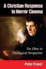 Image for A Christian response to horror cinema  : ten films in theological perspective
