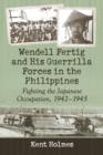 Image for Wendell Fertig and his guerrilla forces in the Philippines  : fighting the Japanese occupation, 1942-1945