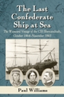 Image for The Last Confederate Ship at Sea : The Wayward Voyage of the CSS Shenandoah, October 1864-November 1865