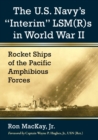 Image for The U.S. Navy&#39;s &#39;interim&#39; LSM(R)s in World War II  : rocket ships of the Pacific amphibious forces