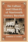 Image for The culture and ethnicity of nineteenth century baseball
