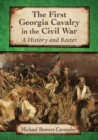 Image for The First Georgia Cavalry in the Civil War : A History and Roster