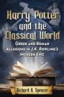 Image for Harry Potter and the Classical World : Greek and Roman Allusions in J.K. Rowling&#39;s Modern Epic