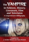 Image for The Vampire in Folklore, History, Literature, Film and Television