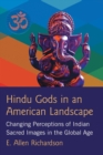 Image for Hindu Gods in an American Landscape : Changing Perceptions of Indian Sacred Images in the Global Age