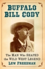 Image for Buffalo Bill Cody : The Man Who Shaped the Wild West Legend