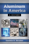 Image for Aluminum in America  : a history